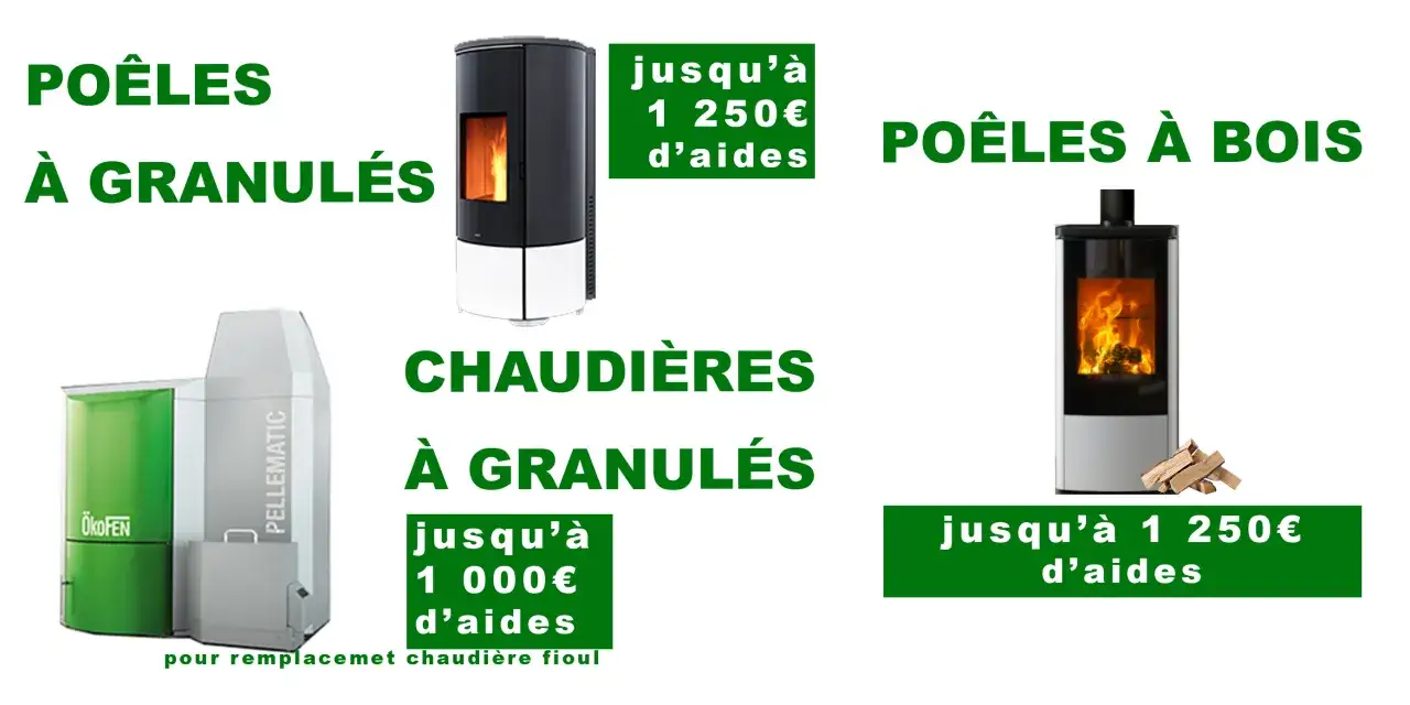 Po&ecirc;les &agrave; granul&eacute;s et chaudi&egrave;res &agrave; granul&eacute;s &eacute;ligibles &agrave; une aide. Po&ecirc;les &agrave; bois aussi.